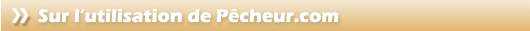 Sur l'utilisation de Pêcheur.com