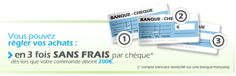 Vous pouvez régler vos achats en 3 fois sans frais par chèque * dès que votre commande atteint 200€ (* compte bancaire domicilié sur une banque française)